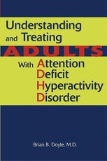 Understanding and Treating Adults With Attention Deficit Hyperactivity Disorder