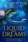 Liquid Dreams