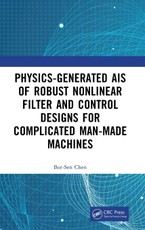 Physics-Generated AIs of Robust Nonlinear Filter and Control Designs for Complicated Man-Made Machines