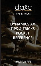Dynamics AX Tips & Tricks Pocket Reference