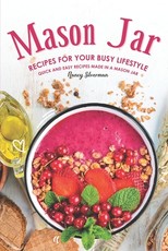 Mason Jar Recipes for Your Busy Lifestyle