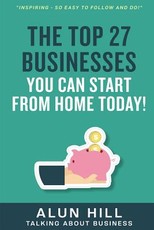 The Top 27 Businesses You Can Start From Home Today