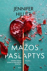 MAŽOS PASLAPTYS. Kai susipina meilė ir neapykanta, gimsta pabaisa. Naujas bestselerio „Stiklainis širdžių“ autorės trileris