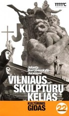 Vilniaus skulptūrų kelias: kultūrinis gidas. 22 maršrutai