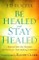 Be Healed and Stay Healed