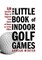 The Little Book of Indoor Golf Games