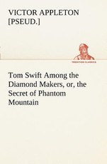Tom Swift Among the Diamond Makers, or, the Secret of Phantom Mountain