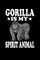 Gorilla Is My Spirit Animal
