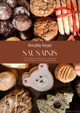 Sausainis. Receptų rinkinys. Nuo sviestu kvepiančių klasikinių iki šiuolaikinių, pavergiančių širdį