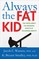 Always the Fat Kid