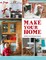 Make Your Home - 75 Décor and Lifestyle Projects