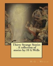 Thirty Strange Stories . A collection of stories by