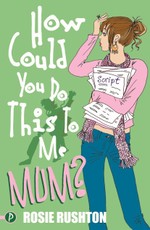 Rushton, R: How Could You Do This  To Me, Mum?