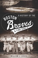 History of the Boston Braves: A Time Gone By