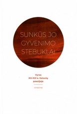 Sunkūs jo gyvenimo stebuklai: vyras XX–XXI a. lietuvių poezijoje