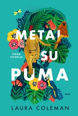METAI SU PUMA. Tikra istorija, kaip vietos gyvenime ieškanti mergina ramybę ir prasmę rado greta plėšrūnės Amazonės džiunglėse