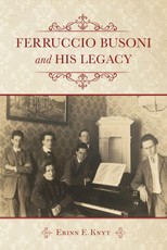 Ferruccio Busoni and His Legacy