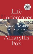 Life Undercover: Coming of Age in the CIA