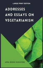 Addresses and Essays on Vegetarianism