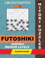 400 Futoshiki Sudoku and Hitori Puzzles. Medium Levels.