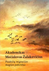Akademikas Mečislovas Žalakevičius: paukščių migracijos magijos pakerėtas