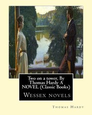 Two on a tower, By Thomas Hardy A NOVEL (Classic Books)