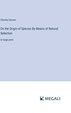 On the Origin of Species By Means of Natural Selection