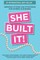 She Built It!