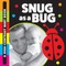 Snug as a Bug