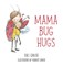 Mama Bug Hugs