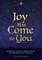 Joy Has Come to You