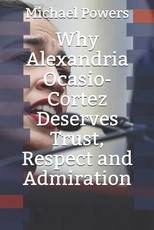 Why Alexandria Ocasio-Cortez Deserves Trust, Respect, and Admiration