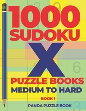 1000 Sudoku X Puzzle Books - Medium To Hard - Book 1