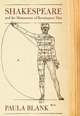 Shakespeare and the Mismeasure of Renaissance Man