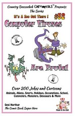 Computer Viruses Are Brutal - Over 200 Jokes and Cartoons Animals, Aliens, Sports, Holidays, Occupations, School, Computers, Monsters, Dinosaurs & More in Black and White