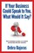If Your Business Could Speak to You, What Would It Say?