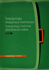 Suaugusiųjų mokymosi metmenys. Suaugusiųjų švietimas globalizacijos laikais