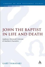 John the Baptist in Life and Death