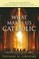 What Makes Us Catholic