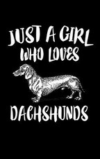 Just A Girl Who Loves Dachshunds