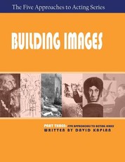 Building Images, Part Three of the Five Approaches to Acting Series