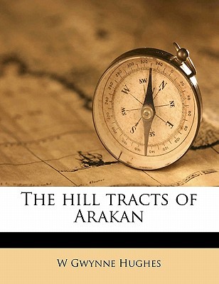 The Hill Tracts of Arakan Knygos.lt