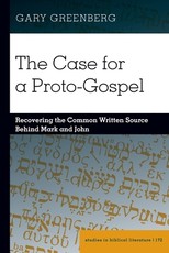 The Case for a Proto-Gospel; Recovering the Common Written Source Behind Mark and John