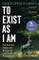To Exist As I Am