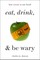 Eat, Drink, and Be Wary