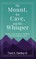 The Mount, the Cave, and the Whisper