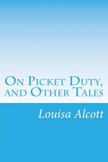 On Picket Duty, and Other Tales