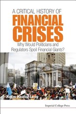Critical History of Financial Crises, A: Why Would Politicians and Regulators Spoil Financial Giants?