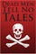 Dead Men Tell No Tales