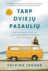 Tarp dviejų pasaulių: tikra istorija apie tai, kaip liga išmokė vertinti savo gyvenimą